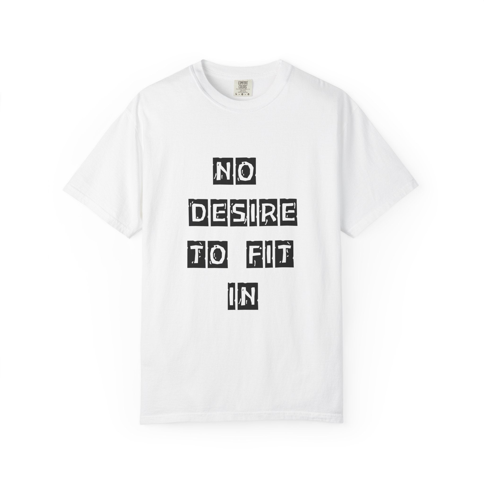 01 - No desire to Fit In Tee