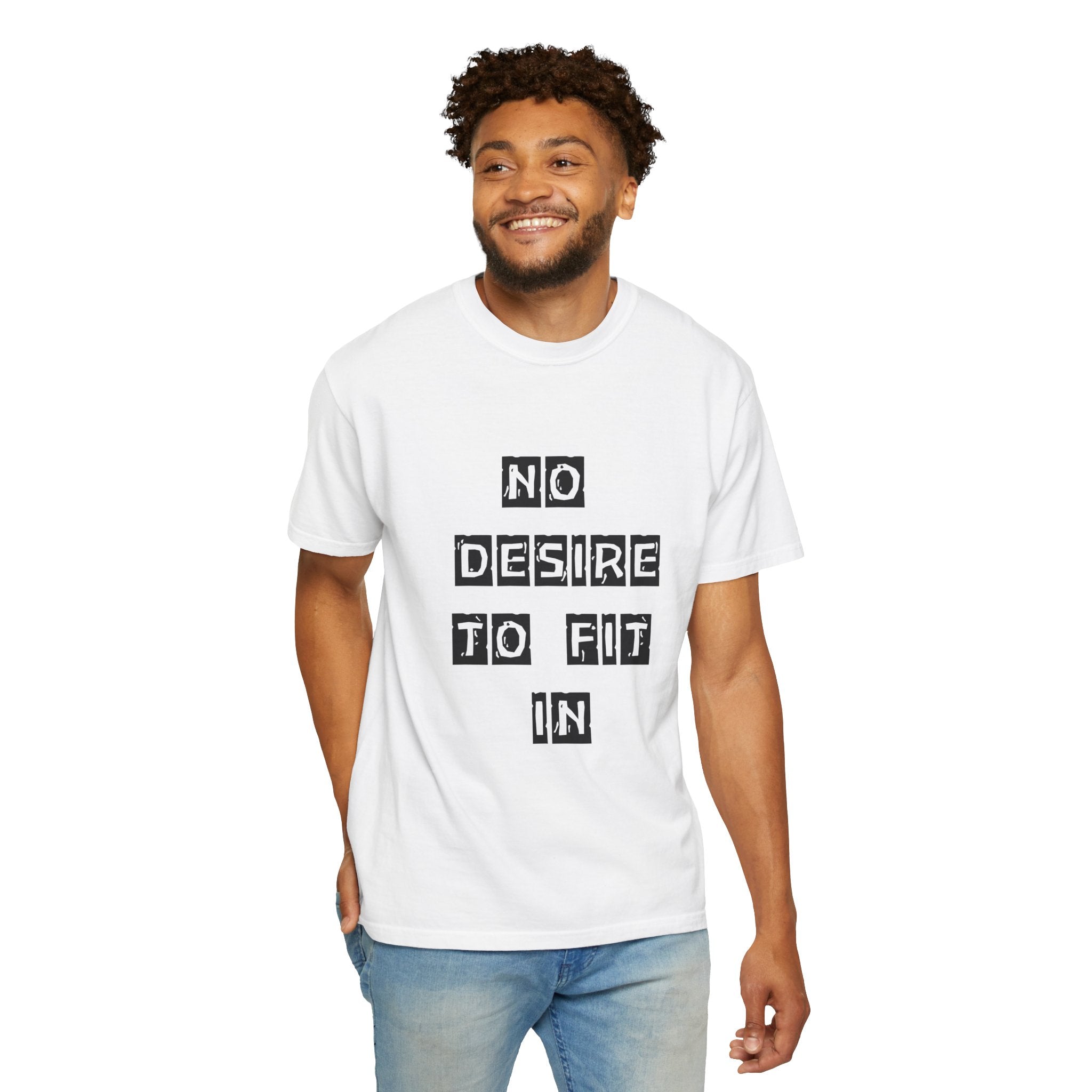 01 - No desire to Fit In Tee